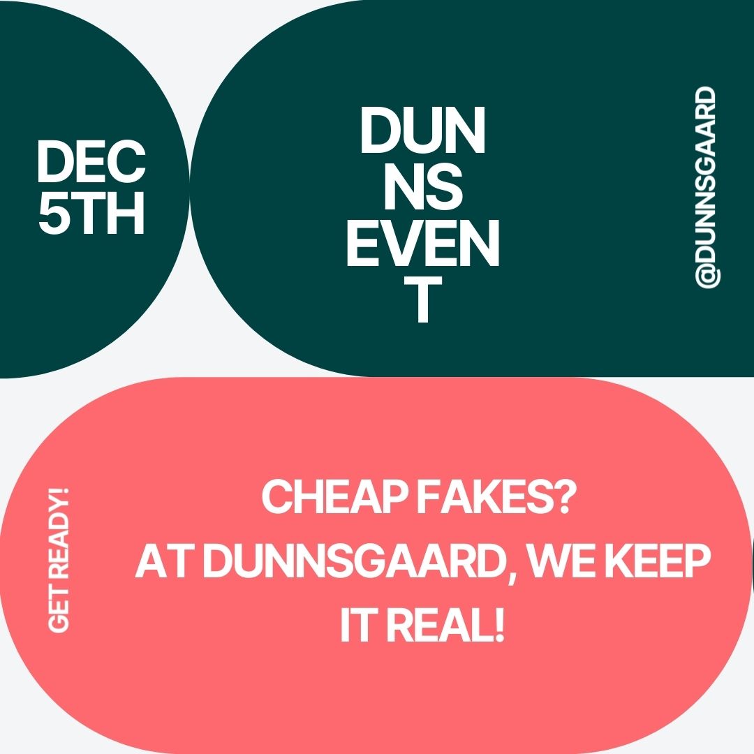 Cheap Fakes? At Dunnsgaard, We Keep It Real!